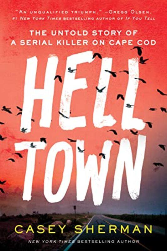 

Helltown The Untold Story Of A Serial Ki By Sherman Casey - Paperback