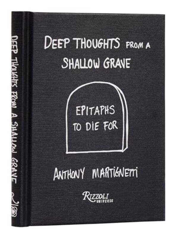 

Deep Thoughts From A Shallow Grave by Anthony Martignetti-Hardcover