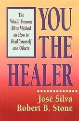 You the Healer: The World-Famous Silva Method on How to Heal Yourself and Others , Paperback by Silva, Jose - Stone, Robert B.