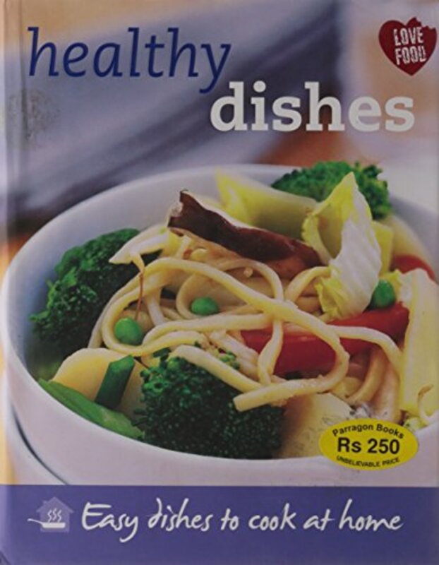 Healthy Dishes (Healthy Dishes Easy dishes to cook at home), Hardcover Book, By: Parragon Book Service Ltd