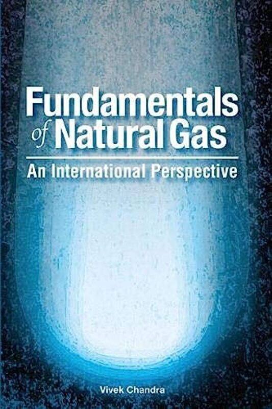 

Fundamentals Of Natural Gas An International Perspective by Chandra, Vivek - Hardcover