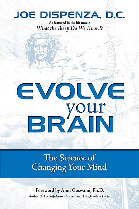 Evolve Your Brain: The Science of Changing Your Mind, Paperback Book, By: Joe Dispenza