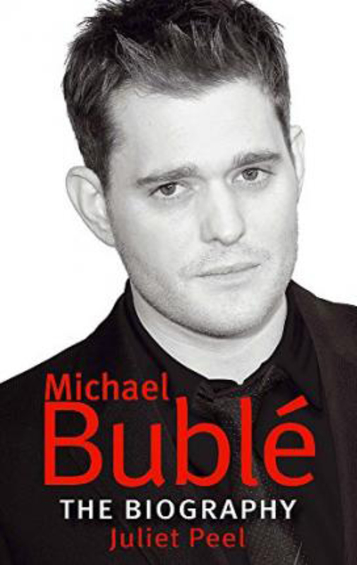 Michael Buble: The biography, Paperback Book, By: Juliet Peel