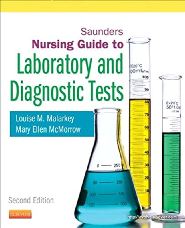 Saunders Nursing Guide To Laboratory And Diagnostic Tests By Malarkey Louise M Professor Emeritus Department Of Nursing College Of Staten Island City Unive Paperback
