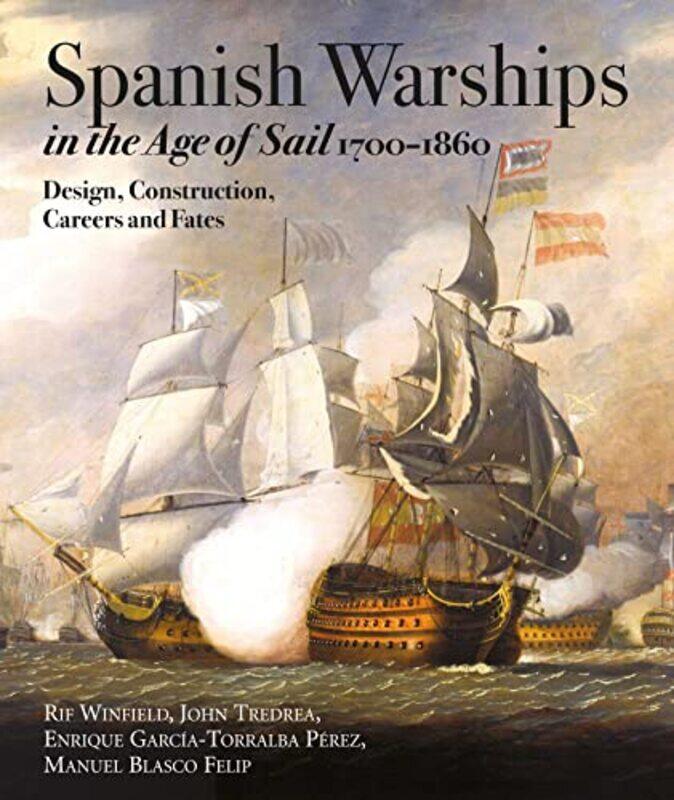 

Spanish Warships in the Age of Sail 17001860 by Rif WinfieldJohn Tredrea; Enrique Garc a-Torralba P rez-Hardcover