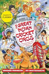 The Great Indian Cricket Circus Amazing Facts Stats And Everything In Between By Bhattacharjya Joy - Mukherjee Abhishek - Paperback