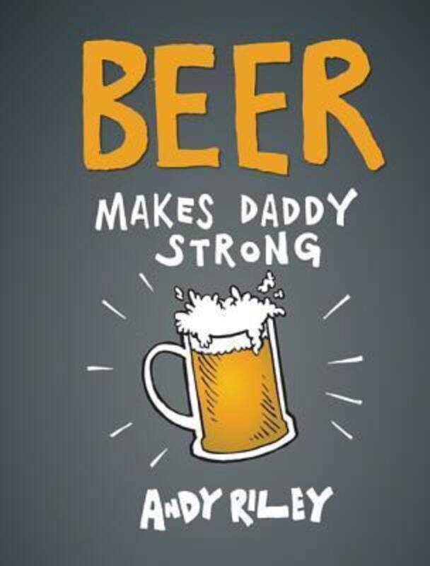 

^(D)^(M)BEER MAKES DADDY STRONG.paperback,By :ANDY RILEY