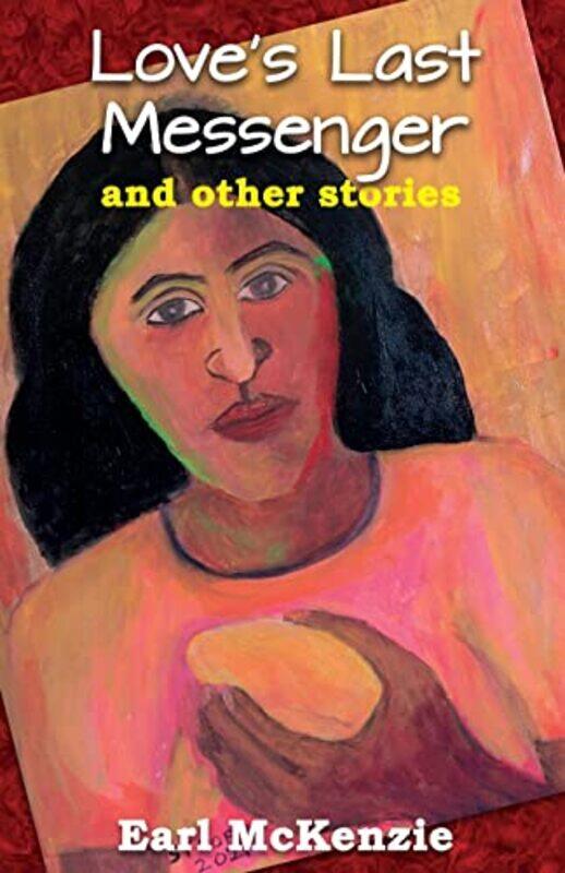 

Loves Last Messenger and other stories by Earl McKenzie-Paperback