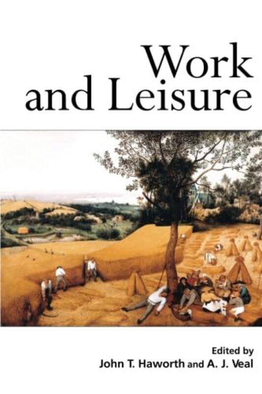 

Work and Leisure by John T HaworthAnthony J Veal-Paperback