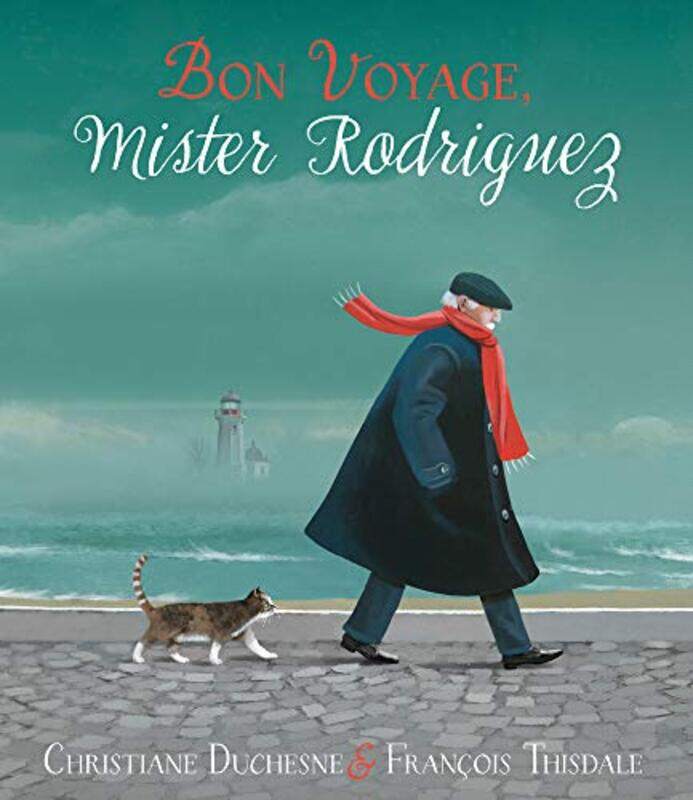 

Bon Voyage Mister Rodriguez by Christiane DuchesneFrancois Thisdale-Hardcover