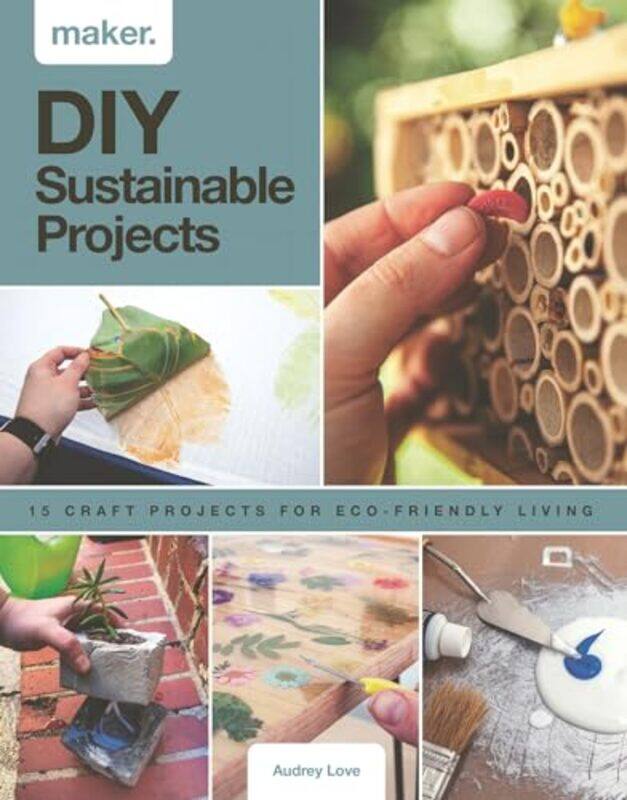 

MakerDIY Sustainable Projects by Audrey Love-Hardcover