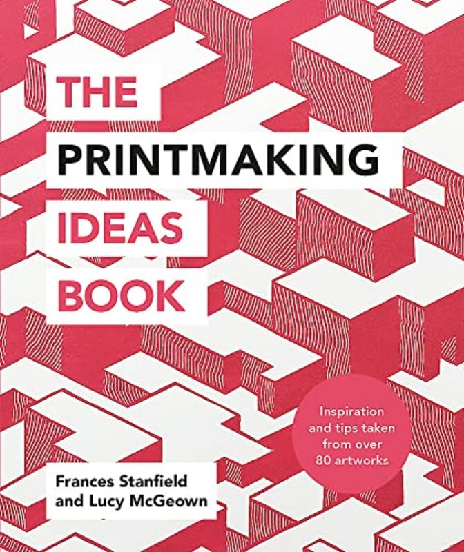 

The Printmaking Ideas Book , Paperback by Stanfield, Frances - McGeown, Lucy