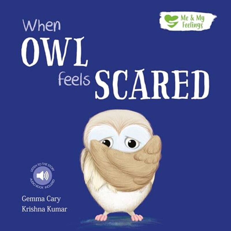 

When Owl Feels Scared by Gemma CaryKrishna Kumar-Paperback