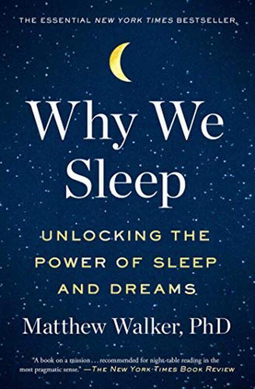 

Why We Sleep: Unlocking the Power of Sleep and Dreams