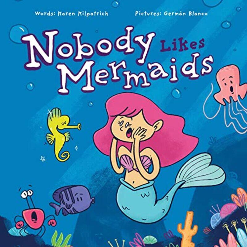 

Nobody Likes Mermaids by Karen KilpatrickGermn Blanco-Hardcover