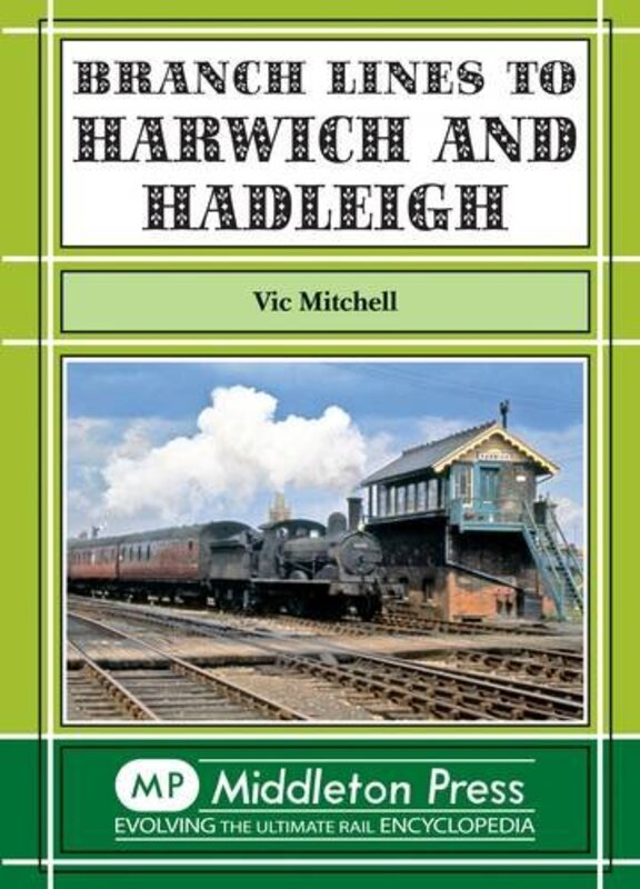 

Branch Lines to Harwich and Hadleigh by Vic Mitchell-Hardcover