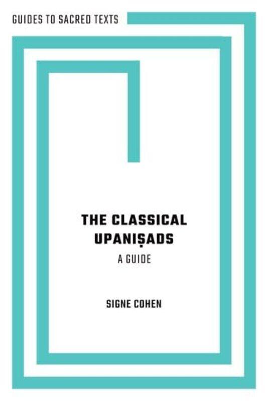 

The Classical Upanisads by Signe (Associate Professor of Religion Studies, Associate Professor of Religion Studies, University of Missouri) Cohen -Pap