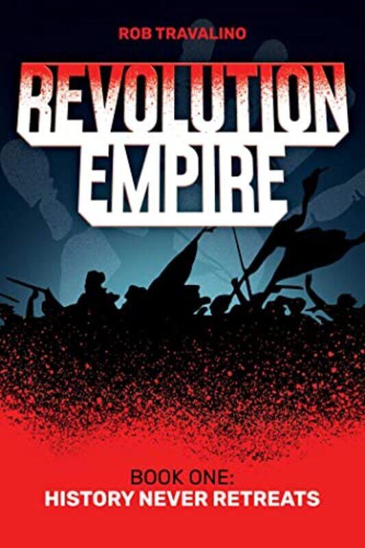 

Revolution Empire by Rob Travalino-Paperback