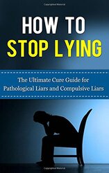 How To Stop Lying The Ultimate Cure Guide For Pathological Liars And Compulsive Liars By Lincoln, Caesar - Paperback