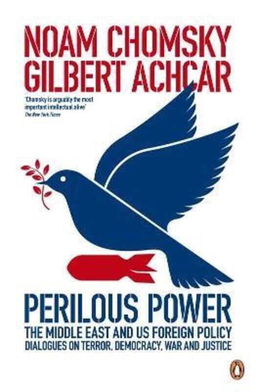 

Perilous Power: The Middle East and U.S. Foreign Policy: Dialogues on Terror, Democracy, War, and Ju.paperback,By :Noam Chomsky