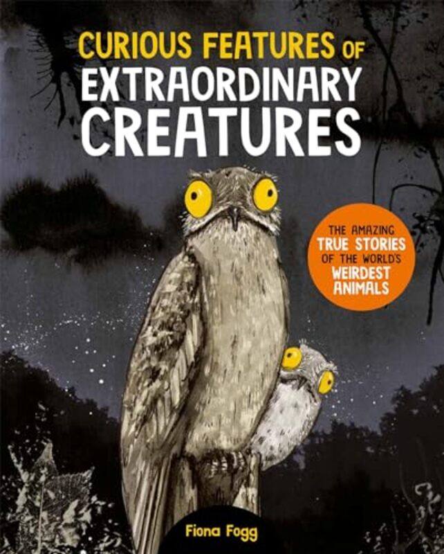 

Curious Features Of Extraordinary Creatures by Fiona Fogg - Hardcover