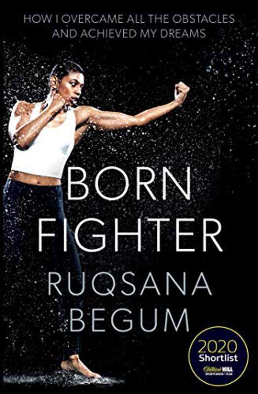 

Born Fighter Shortlisted For The William Hill Sports Book Of The Year Prize By Begum Ruqsana Shephard Sarah Paperback