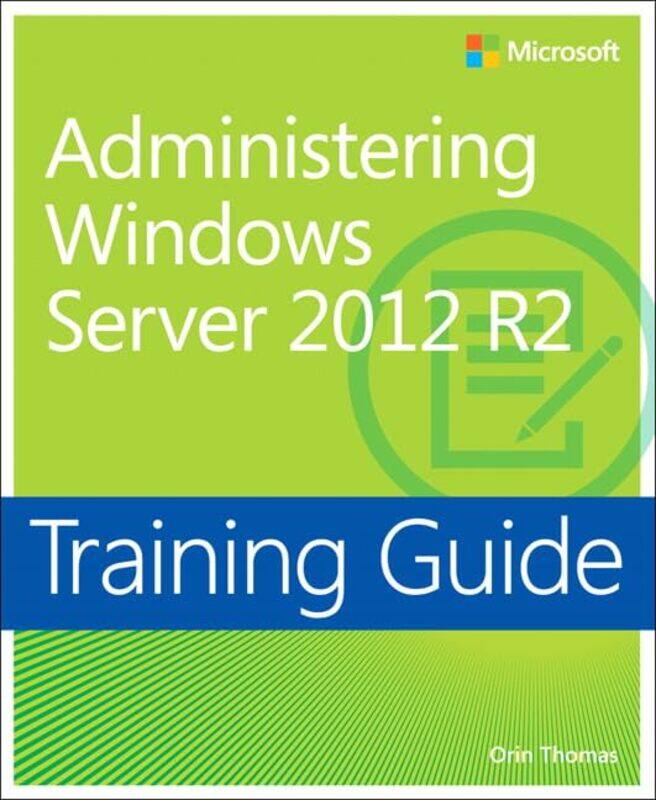 

Training Guide Administering Windows Server 2012 R2 Mcsa by Orin Thomas-Paperback