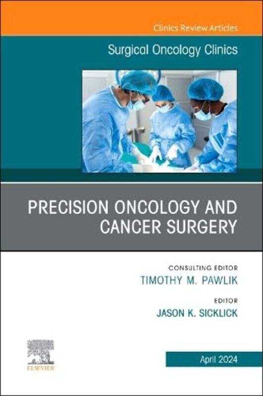 

Precision Oncology and Cancer Surgery An Issue of Surgical Oncology Clinics of North America by Jason K, MD, FACS Sicklick-Hardcover