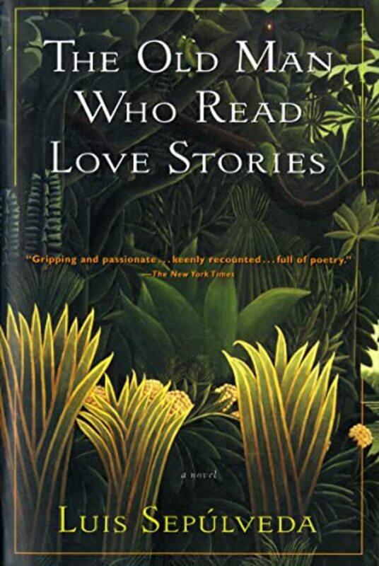 

The Old Man Who Read Love Stories , Paperback by Luis Sepulveda