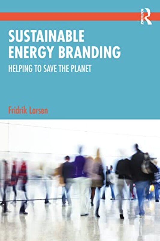 

Sustainable Energy Branding by Fridrik Larsen-Paperback