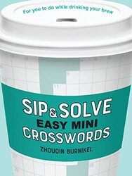 Sip & Solve Easy Mini Crosswords By Zhouqin Burnikel Paperback