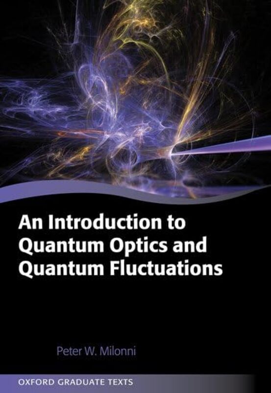 

An Introduction to Quantum Optics and Quantum Fluctuations by Malcolm CoulthardAlison University of Leeds UK JohnsonDavid Nottingham Trent University