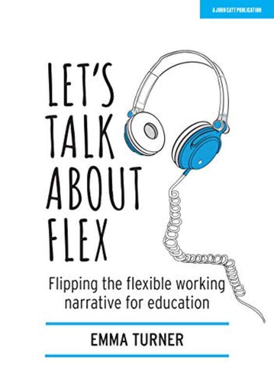 

Lets Talk about Flex Flipping the flexible working narrative for education by Christopher Willard-Paperback