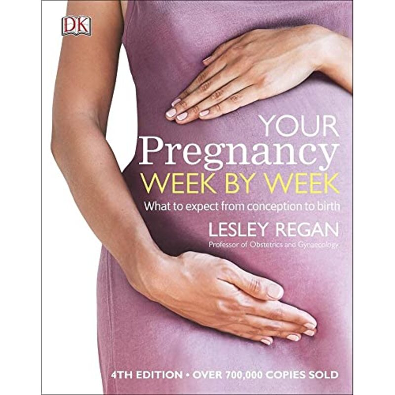 Your Pregnancy Week by Week: What to Expect from Conception to Birth,Paperback,By:Regan, Dr Lesley