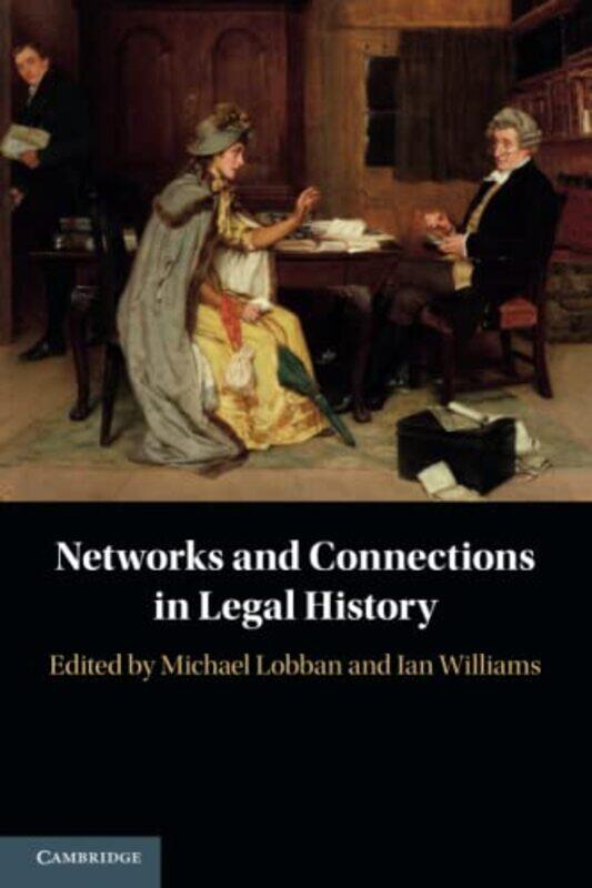 

Networks and Connections in Legal History by Michael London School of Economics and Political Science LobbanIan University College London Williams-Pap