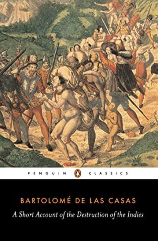 

A Short Account of the Destruction of the Indies by Bartolome Las Casas-Paperback