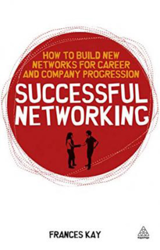 

Successful Networking: How to Build New Networks for Career and Company Progression, Paperback Book, By: Frances Kay