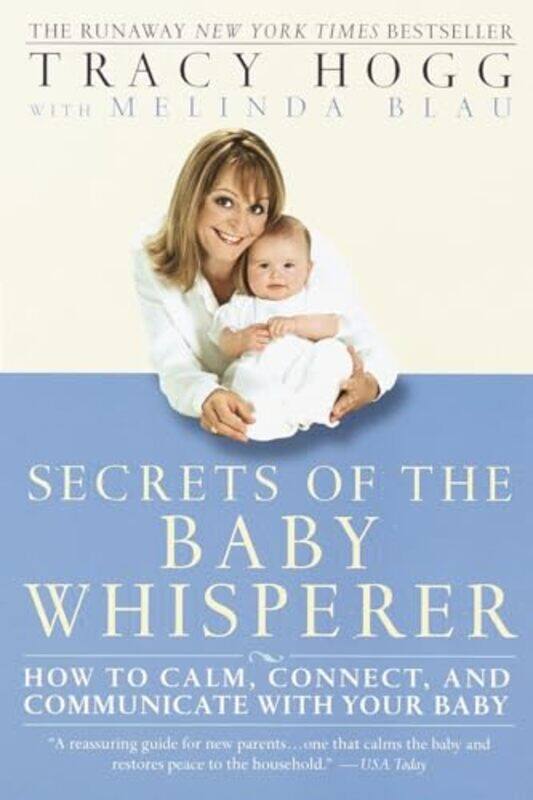 

Secrets Of The Baby Whisperer How To Calm Connect And Communicate With Your Baby By Hogg, Tracy - Blau, Melinda - Paperback