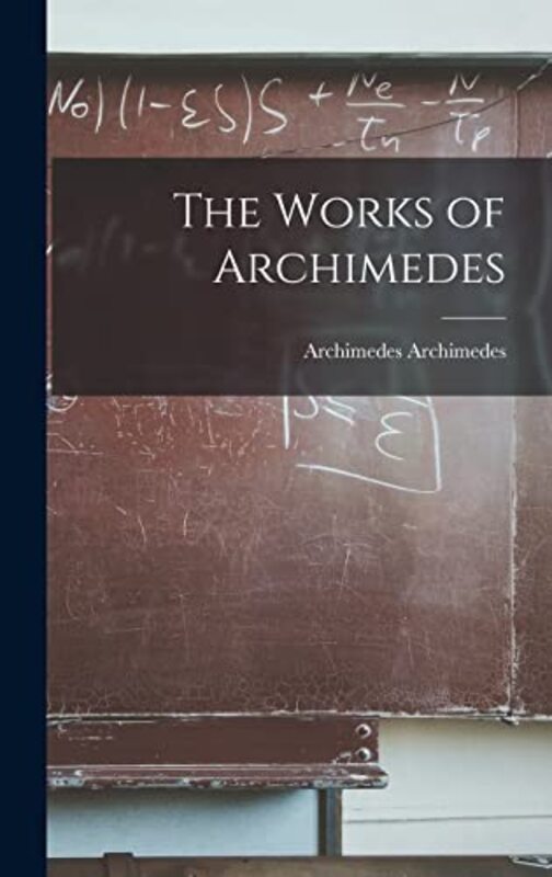 The Works Of Archimedes By Archimedes Archimedes - Hardcover