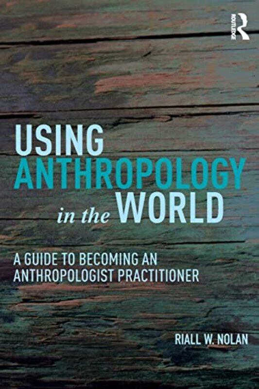 

Using Anthropology In The World by Riall W Nolan-Paperback