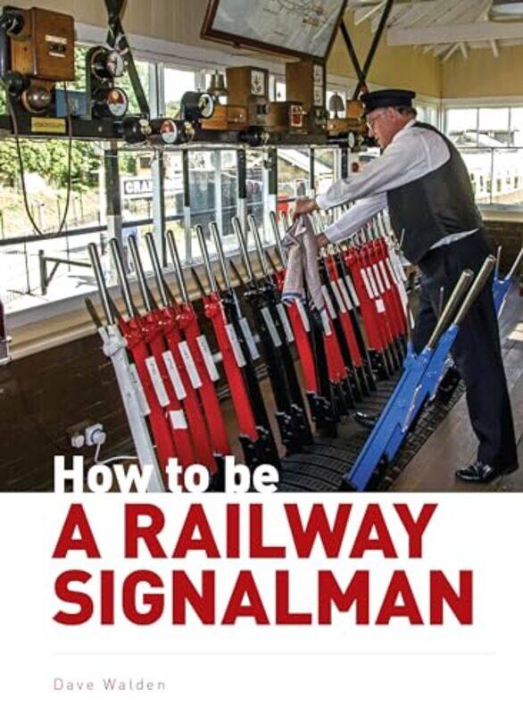 

How to be a Railway Signalman by Dave Waldon-Hardcover