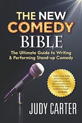 The NEW Comedy Bible: The Ultimate Guide to Writing and Performing Stand-Up Comedy , Paperback by Carter, Judy