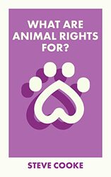 What Are Animal Rights For? by Steve University of Leicester Cooke-Paperback