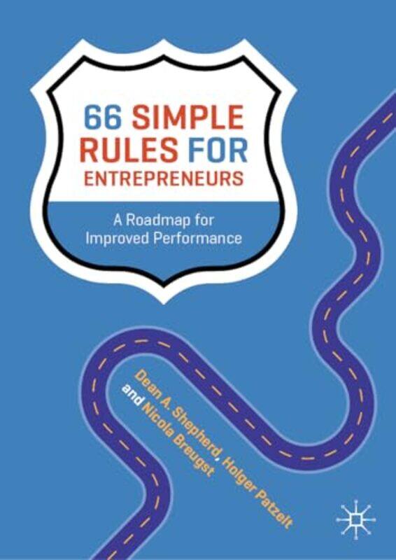 

66 Simple Rules for Entrepreneurs by Dean A ShepherdHolger PatzeltNicola Breugst-Hardcover