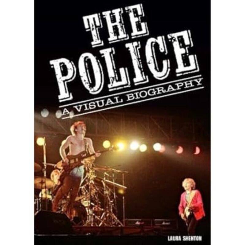 

The Police A Visual Biography by Laura Shenton-Hardcover