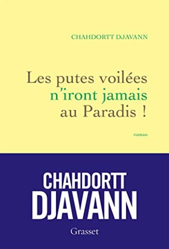 

Les putes voil es niront jamais au paradis: roman,Paperback by Chahdortt Djavann