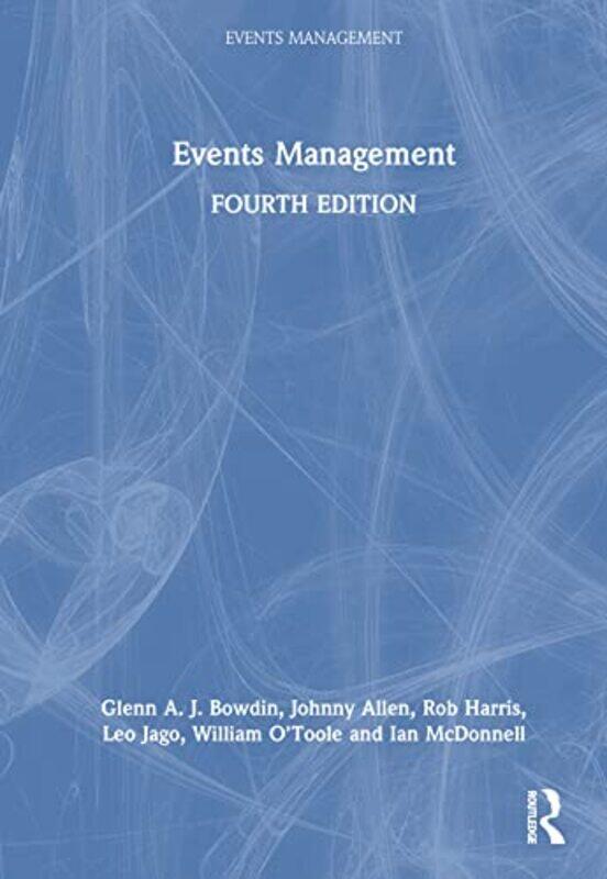 

Events Management by Glenn A J BowdinJohnny AllenRob HarrisLeo JagoWilliam OTooleIan McDonnell-Hardcover