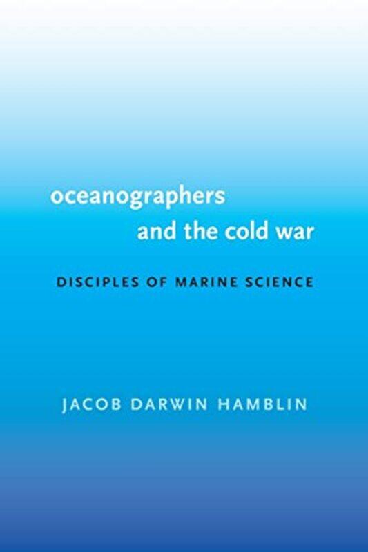 

Oceanographers And The Cold War by Jacob Darwin Hamblin-Paperback