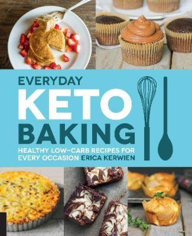 

Everyday Keto Baking: Healthy Low-Carb Recipes for Every Occasion.paperback,By :Kerwien, Erica