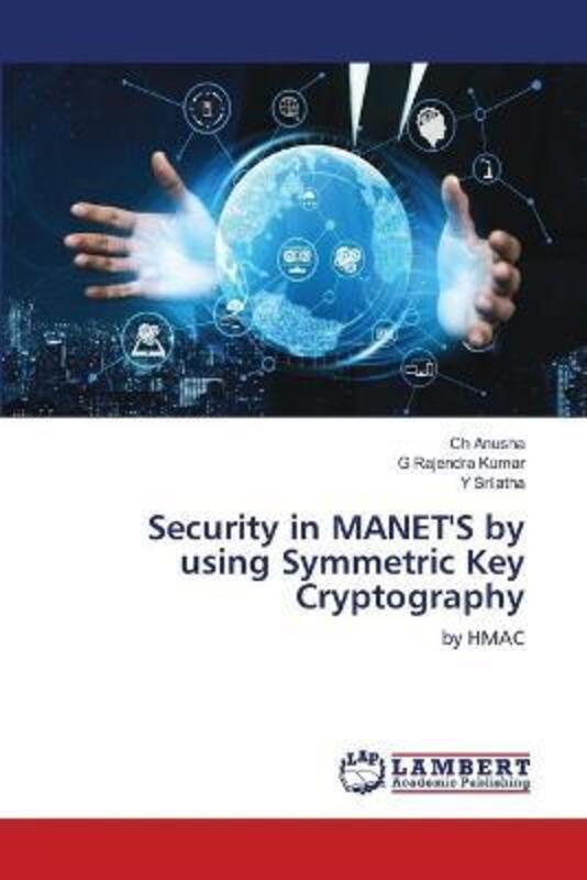 Security in MANET'S by using Symmetric Key Cryptography, Paperback Book, By: Ch Anusha